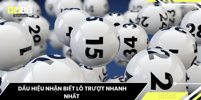 Dấu hiệu nhận biết lô trượt nhanh nhất